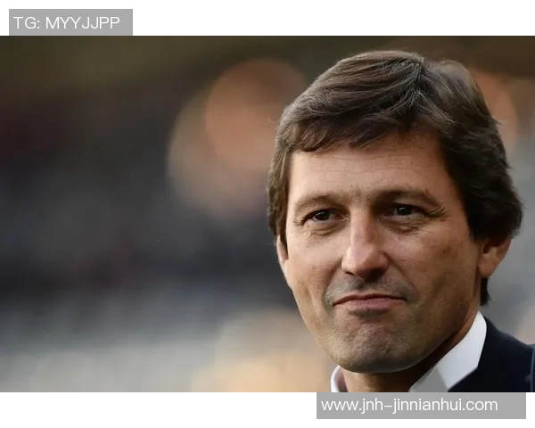 莱昂纳多建议维拉蒂离开巴黎寻求更大挑战11年效力难以实现 莱昂纳多建议维拉蒂离开巴黎寻求更大挑战11年效力难以实现